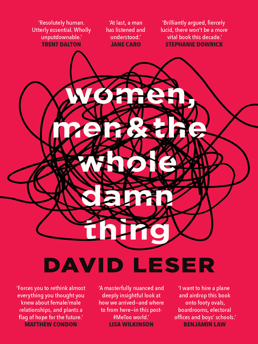 Title details for Women, Men and the Whole Damn Thing by David Leser - Available
